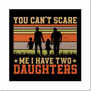 YOU CAN'T SCARE ME I HAVE TWO DAUGHTERS Retro Gift for Father’s day, Birthday, Thanksgiving, Christmas, New Year Posters and Art